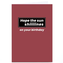 Card Factory Personalised Birthday Card - Hope The Sun Shiiiiines