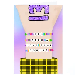 Kids Card Factory Personalised Card - 13 Bracelets, It's Been a Long Time Coming