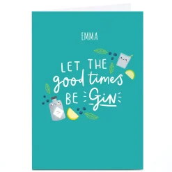 Card Factory Personalised Jess Moorhouse Card - Good Times Be Gin