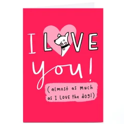 Card Factory Personalised Jess Moorhouse Valentine's Day Card - Almost As Much As The Dog