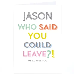 Card Factory Personalised Leaving Card - Who Said You Could Leave?!